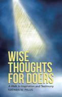 Wise Thoughts For Doers di Nathan W. Palus edito da Westbow Press