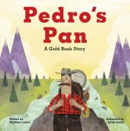 Pedro's Pan: A Gold Rush Story di Matthew Lasley edito da ALASKA NORTHWEST BOOKS