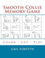 Smooth Collie Memory Game: Color - Cut - Play di Gail Forsyth edito da Createspace