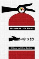 The Library of Souls di Olivia K. Gardner edito da Createspace