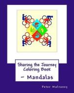 Sharing the Journey Coloring Book: Mandalas di Peter Mulraney edito da Createspace