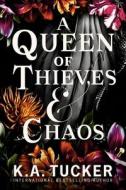A Queen Of Thieves And Chaos di K.A. Tucker edito da Cornerstone