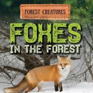Foxes in the Forest di Jennifer Lombardo edito da GARETH STEVENS INC