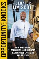 Opportunity Knocks: The Story of How Hope and Opportunity Can Change Everything di Tim Scott edito da CTR STREET