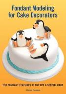 Fondant Modeling for Cake Decorators di Helen Penman edito da FIREFLY BOOKS LTD