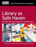 Library as Safe Haven di Deborah D. Halsted, Shari C. Clifton, Daniel T. Wilson edito da Neal-Schuman Publishers Inc