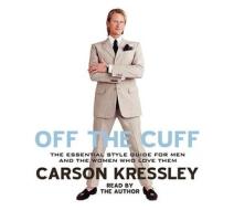 Off the Cuff di Carson Kressley edito da HighBridge Audio