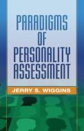 Paradigms of Personality Assessment di Jerry S. Wiggins edito da Guilford Publications