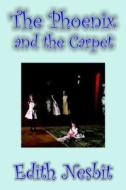 The Phoenix and the Carpet by Edith Nesbit, Fiction, Fantasy & Magic di Edith Nesbit edito da WILDSIDE PR
