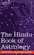 The Hindu Book of Astrology di The Blissful Prophet Bhakti Seva edito da Cosimo Classics