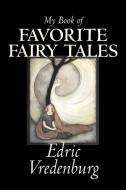 My Book of Favorite Fairy Tales by Edric Vredenburg, Fiction, Classics, Fairy Tales, Folk Tales, Legends & Mythology di Edric Vredenburg edito da Aegypan