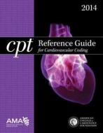 Cpt Reference Guide For Cardiovascular Coding di American Medical Association edito da American Medical Association