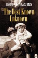 The Best Known Unknown di John F Maraglino edito da Strategic Book Publishing & Rights Agency, Llc