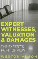 Expert Witnesses, Valuation, and Damages di Weston Anson edito da TradeSelect