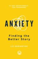 Anxiety: Finding the Better Story di Liz Edrington edito da P & R PUB CO