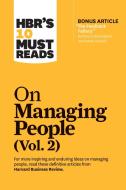 Hbr's 10 Must Reads on Managing People, Vol. 2 (with Bonus Article "the Feedback Fallacy" by Marcus Buckingham and Ashle di Harvard Business Review edito da HARVARD BUSINESS REVIEW PR