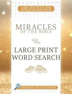 Miracles of the Bible Large Print Word Search: 150 Puzzles to Inspire Your Faith di Whitaker House edito da WHITAKER HOUSE