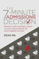 The 7-Minute Admissions Decision di Sean Ma edito da ADVANTAGE MEDIA GROUP