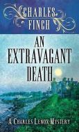An Extravagant Death: A Charles Lenox Mystery di Charles Finch edito da CTR POINT PUB (ME)