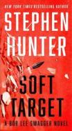 Soft Target: A Thriller di Stephen Hunter edito da POCKET BOOKS