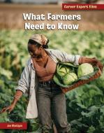 What Farmers Need to Know di Joe Rhatigan edito da CHERRY LAKE PUB