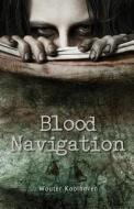 Blood Navigation di Wouter Koolhoven edito da America Star Books