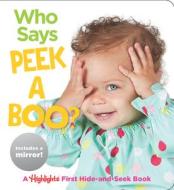 Who Says Peekaboo? di HIGHLIGHTS edito da Highlights Press