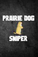 Prairie Dog Sniper: Blank Line Journal di Outdoor Chase Journals edito da LIGHTNING SOURCE INC