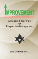 Improvement: A Hundred-Year Plan for Progressive Management di Bob Emiliani edito da GOLDEN SPIKE