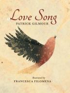 Love Song di Gilmour Patrick Gilmour edito da Junco Books