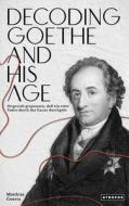 Decoding Goethe and His Age di Matthias Goertz edito da Atropos Press