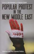 Popular Protest in the New Middle East: Islamism and Post-Islamist Politics di Are Knudsen, Basem Ezbidi edito da PAPERBACKSHOP UK IMPORT