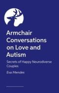 Armchair Conversations On Love And Autism di Eva A. Mendes edito da Jessica Kingsley Publishers