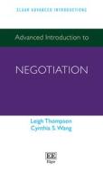 Advanced Introduction To Negotiation di Leigh Thompson, Cynthia S. Wang edito da Edward Elgar Publishing Ltd