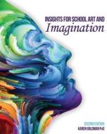 Insights For School Art And Imagination di Karen Goldman edito da Kendall/Hunt Publishing Co ,U.S.