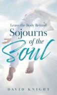 Leave the Body Behind: Sojourns of the Soul di David Knight edito da UK BOOK PUB