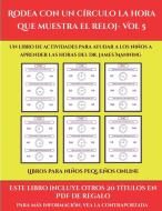 Libros para niños pequeños online (Rodea con un círculo la hora que muestra el reloj- Vol 5) di Garcia Santiago edito da Fichas de preescolar
