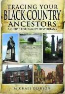 Tracing Your Black Country Ancestors di Michael Pearson edito da Pen & Sword Books Ltd