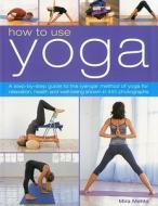 How to Use Yoga di Mira Mehta edito da Anness Publishing