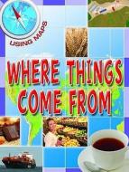 Where Things Come From di Susan Hoe edito da Octopus Publishing Group