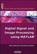 Digital Signal And Image Processing Using Matlab di Gerard Blanchet, Maurice Charbit edito da Iste