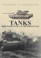 Tanks: From World War I to the Present Day. Martin J. Dougherty di Martin J. Dougherty edito da Transatlantic Record