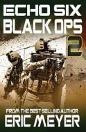 Echo Six: Black Ops 2 di Eric Meyer edito da SWORDWORKS