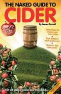 The Naked Guide to Cider di James Russell, Jones Richard edito da Tangent Books
