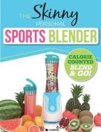The Skinny Personal Sports Blender Recipe Book di Cooknation edito da Bell & Mackenzie Publishing