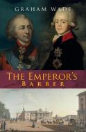 The Emperor's Barber di Graham Wade edito da The Choir Press