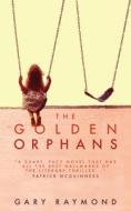 The Golden Orphans di Gary Raymond edito da Parthian Books