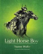Light Horse Boy di Dianne Wolfer edito da Fremantle Press