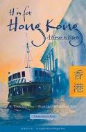 H Is for Hong Kong: A Primer in Pictures di Tricia Morrissey edito da Global Directions/Things Asian Press