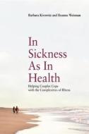 In Sickness As In Health di Barbara Kivowitz, Roanne Weisman edito da Cameron & Company Inc